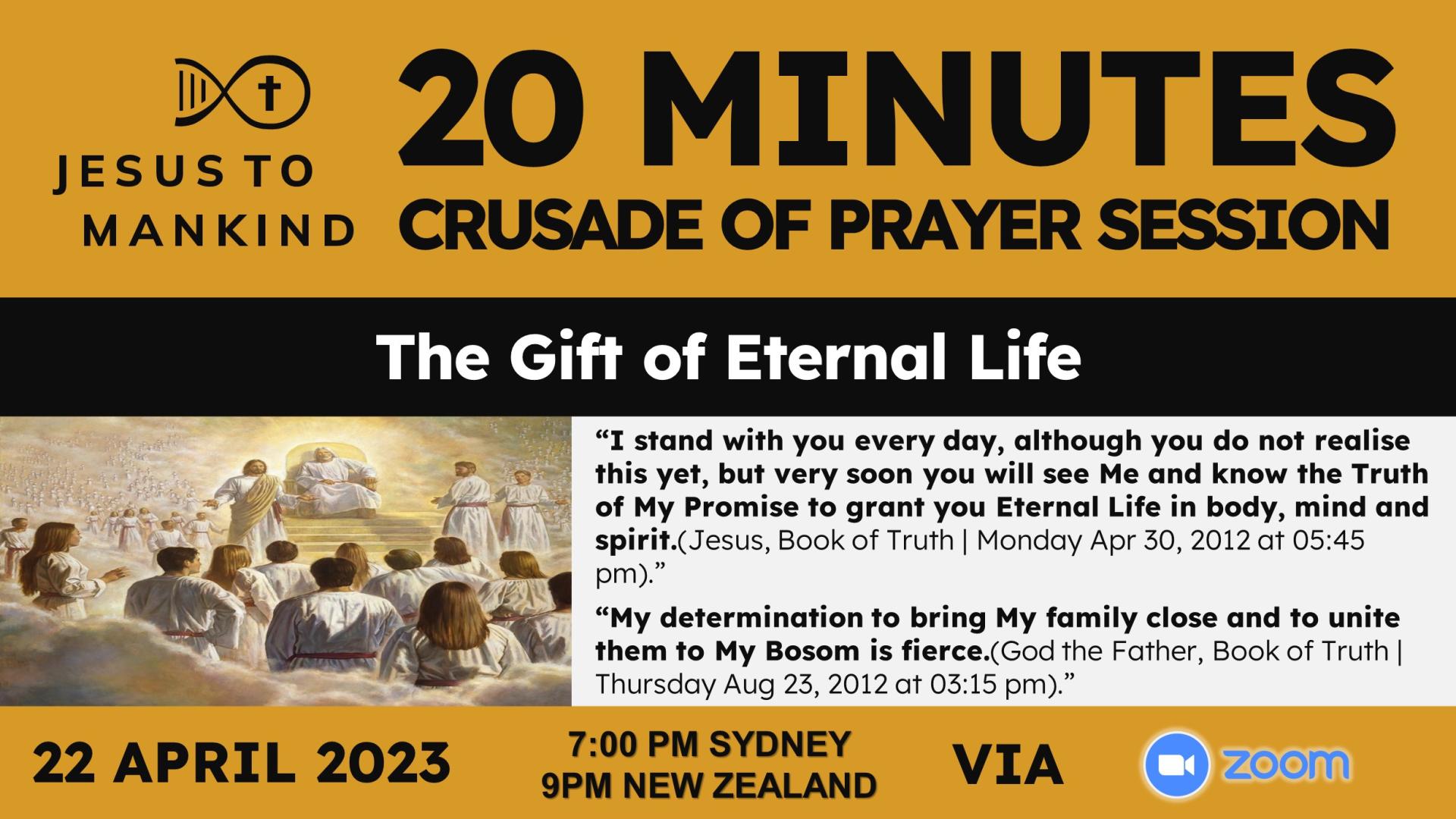 Gift of Eternal Life - Jesus to Mankind Global 20 Minute Prayer Session, April 22nd, 2023. Sydney 7pm New Zealand 9pm